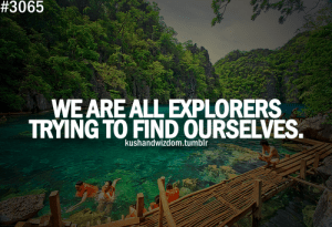 explore, explorers, find yourself